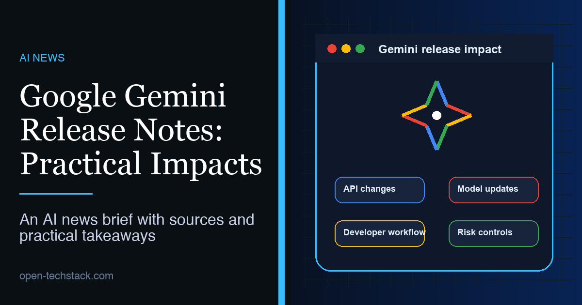 Google Gemini Release Notes: Practical Impacts