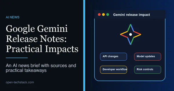 Google Gemini Release Notes: Practical Impacts