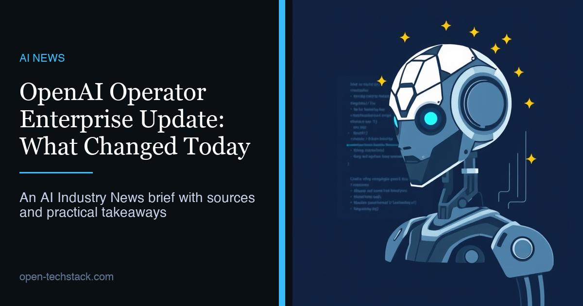 OpenAI Operator Enterprise Update: What Changed Today