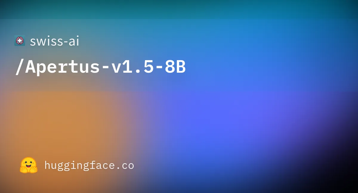 Apertus 1.5 model card on Hugging Face — source: Hugging Face